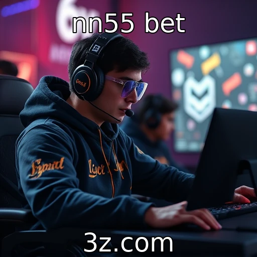 nn55 bet Como as apostas em e-sports estão moldando o futuro do jogo no Brasil